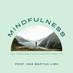 Mindfulness: uma visão analítico comportamental