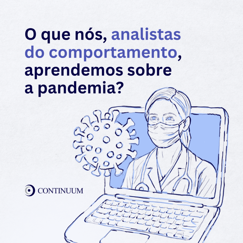 O que nós, analistas do comportamento, aprendemos sobre a pandemia?